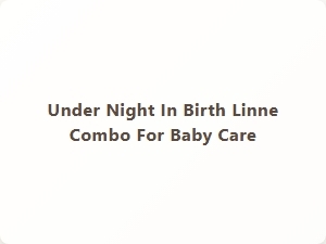 Under Night in Birth Linne Combo for Baby Care