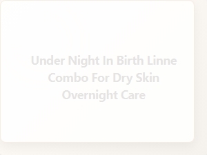 Under Night in Birth Linne Combo for Dry Skin Overnight Care