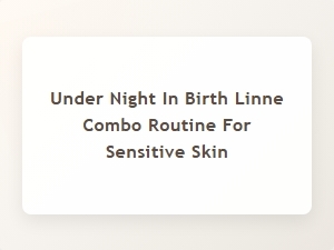 Under Night in Birth Linne Combo Routine for Sensitive Skin